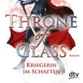 Cover Art for 9783423716529, Throne of Glass 2 - Kriegerin im Schatten: Roman by Sarah J. Maas