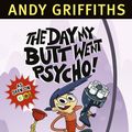Cover Art for 9781743517642, The Day My Butt Went Psycho by Andy Griffiths