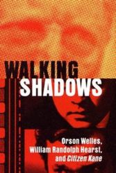 Cover Art for 9780299205003, Walking Shadows: Orson Welles, William Randolph Hearst, and Citizen Kane by John Evangelist Walsh