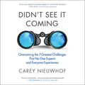 Cover Art for B07GNP2GY8, Didn't See It Coming: Overcoming the Seven Greatest Challenges That No One Expects and Everyone Experiences by Carey Nieuwhof