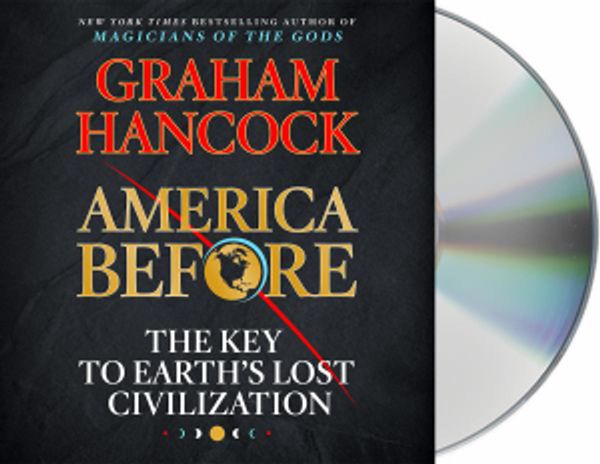 Cover Art for 9781250223418, America Before: The Key to Earth's Lost Civilization by Graham Hancock