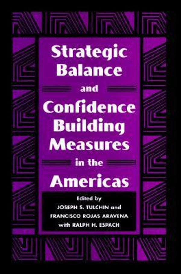 Cover Art for 9780804736084, Strategic Balance and Confidence Building Measures in the Americas (Stanford Woodrow Wilson Center Press S.) by Joseph S. Tulchin
