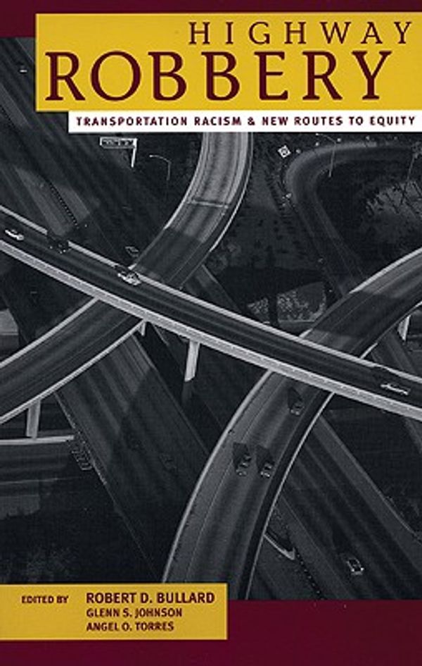Cover Art for 9780896087040, Highway Robbery: Transportation Racism and New Routes to Equity by Robert Bullard & Glenn S. Johnson & Angel O. Torre