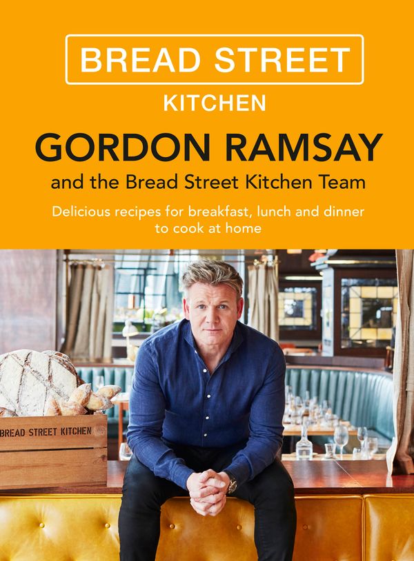 Cover Art for 9781473651432, Gordon Ramsay Bread Street Kitchen: Delicious recipes for breakfast, lunch and dinner to cook at home by Gordon Ramsay