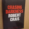 Cover Art for 9780752882840, Chasing Darkness by Robert Crais