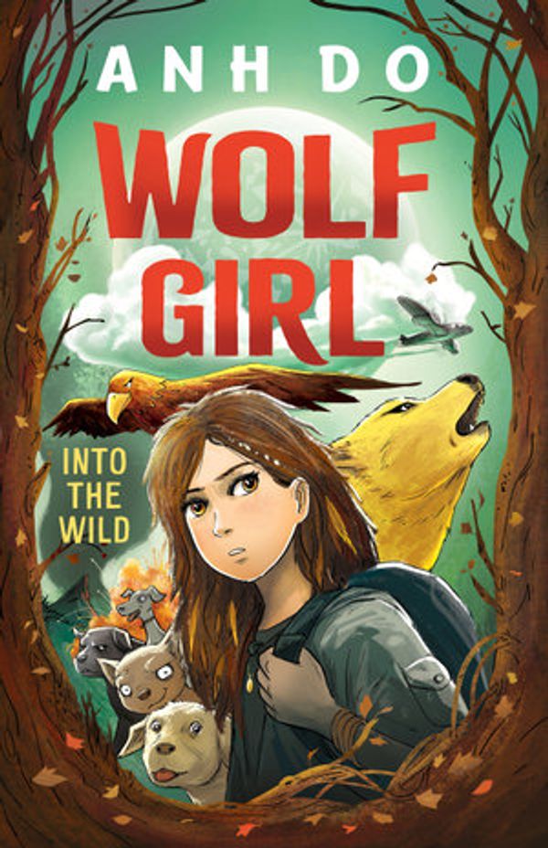 Cover Art for 9781760871598, Into the Wild: Wolf Girl 1 by Anh Do