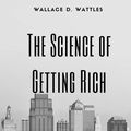 Cover Art for 1230001496000, The Science of Getting Rich by Wallace D. Wattles