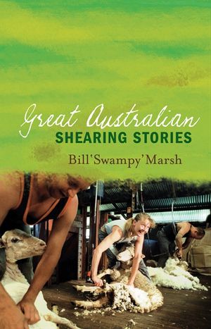 Cover Art for 9780730495970, Great Australian Shearing Stories by Bill Marsh