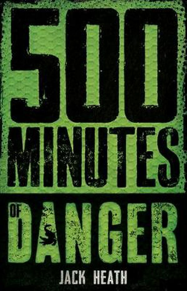 Cover Art for 9781743816493, 500 Minutes of Danger by Jack Heath