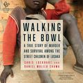 Cover Art for 9781488213199, Walking the Bowl by Hlonela Ngqwebo