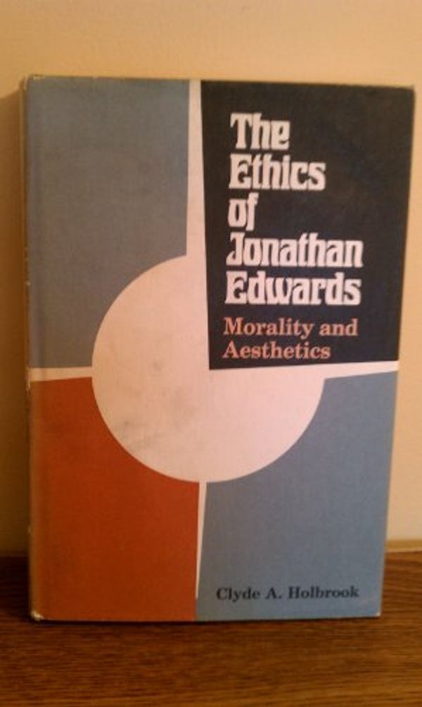 Cover Art for 9780472448005, Ethics of Jonathan Edwards by Clyde A. Holbrook