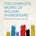Cover Art for 9781313130950, The Complete Works of William Shakespeare by 1564-1616, Shakespeare William