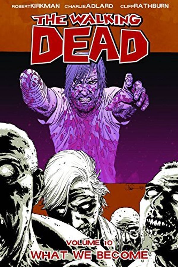 Cover Art for 8601421872300, By Robert Kirkman - The Walking Dead, Vol. 10: What We Become (10th Edition) (2009-08-27) [Paperback] by Robert Kirkman