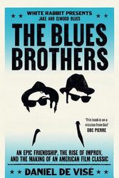Cover Art for 9781399621878, The Blues Brothers: An Epic Friendship, the Rise of Improv, and the Making of an American Film Classic by de Vise, Daniel