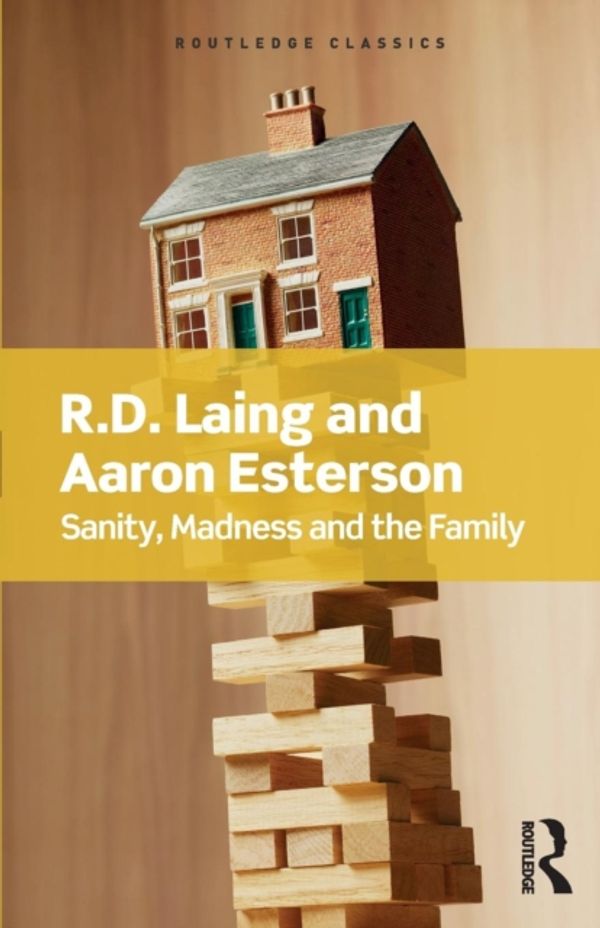 Cover Art for 9781138687745, Sanity, Madness and the FamilyRoutledge Classics by R.d Laing