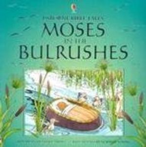 Cover Art for 9780794504151, Moses in the Bulrushes by Heather Amery