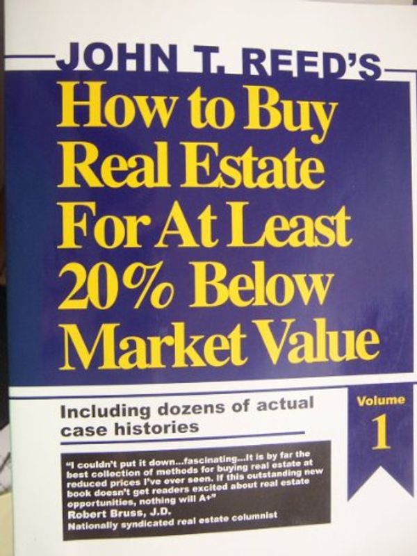 Cover Art for 9780939224579, John T. Reed's How to Buy Real Estate for At Least 20% Below Market Value Volume 1 (vol 1) by John T Reed