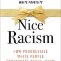 Cover Art for 9780241519356, Nice Racism: How Progressive White People Perpetuate Racial Harm by Robin DiAngelo