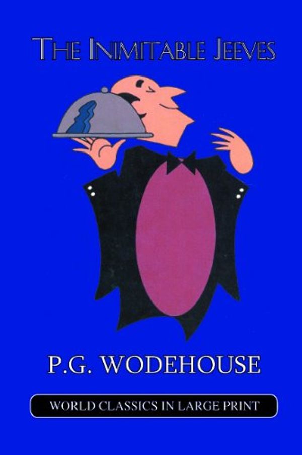 Cover Art for 9781596880856, The Inimitable Jeeves (World Classics in Large Print) (World Classics in Large Print) by P. G. Wodehouse