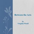 Cover Art for 9786050385618, Between the Acts by Virginia Woolf