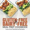 Cover Art for 9781678750657, Gluten-Free & Dairy-Free Meal Prep Cookbook: Easy and Satisfying Recipes without Gluten or Dairy | Save Time, Lose Weight and Improve Health | 30-Day Meal Plan by Kelly Hearner