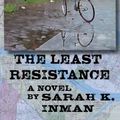 Cover Art for 9780981933429, The Least Resistance by Sarah K. Inman