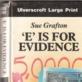 Cover Art for 9780708923047, E is for Evidence by Sue Grafton