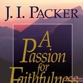 Cover Art for 9781433517624, A Passion for Faithfulness by J. I. Packer