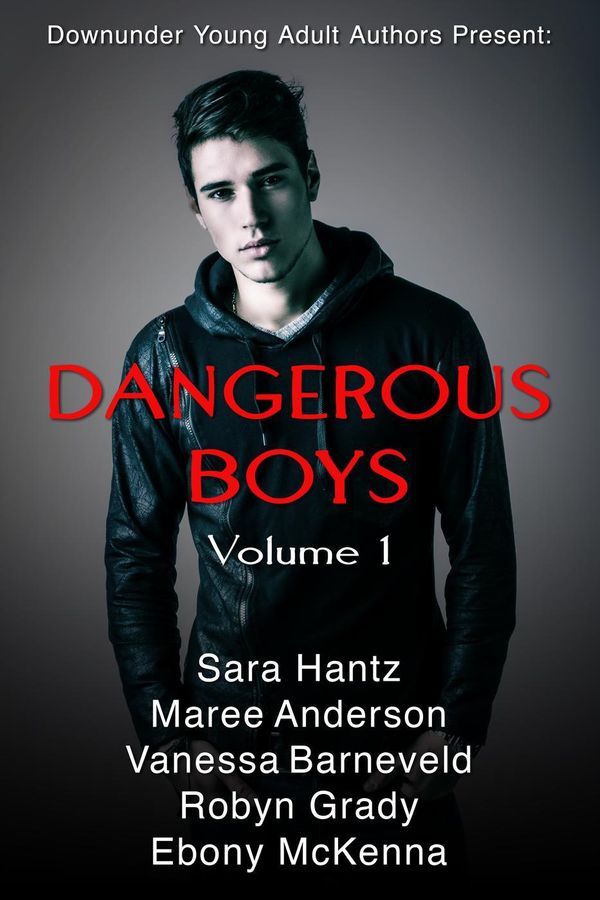Cover Art for 9781524200787, Dangerous Boys by Ebony McKenna, Maree Anderson, Robyn Grady, Sara Hantz, Vanessa Barneveld