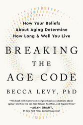 Cover Art for 9780063053175, Breaking the Age Code by Levy PhD, Becca