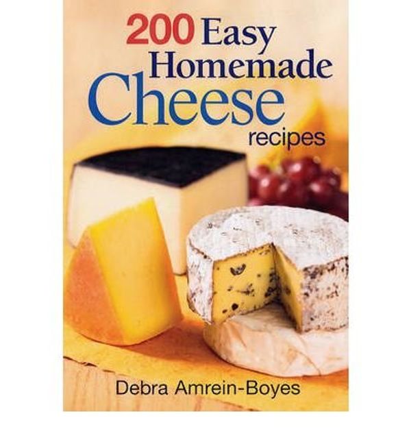 Cover Art for B00XV4I7OS, [(200 Easy Home Made Cheese Recipes)] [Author: Debra Amrein-Boyes] published on (May, 2009) by Debra Amrein-Boyes