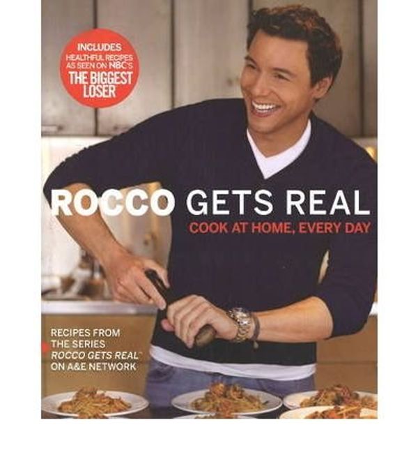Cover Art for B017QQP76W, [( Rocco Gets Real: Cook at Home, Every Day By DiSpirito, Rocco ( Author ) Paperback Oct - 2008)] Paperback by DiSpirito, Rocco