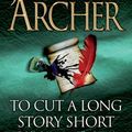 Cover Art for 9781743290231, To Cut A Long Story Short by Jeffrey Archer