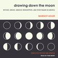 Cover Art for 9781541415836, Drawing Down the Moon: Witches, Druids, Goddess-worshippers, and Other Pagans in America by Margot Adler