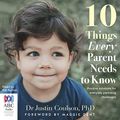 Cover Art for B07BMY3BNB, 10 Things Every Parent Needs to Know by Dr. Justin Coulson