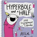 Cover Art for B01K3MP1R6, Hyperbole and a Half 2016 Engagement Calendar by Allie Brosh (2015-08-11) by Allie Brosh