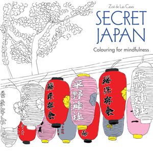 Cover Art for 9780600632122, Secret Japan: Colouring for mindfulness by Zoe Las De Cases
