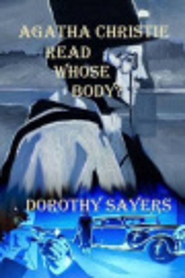Cover Art for 9781514316023, Agatha Christie Read Whose Body? by Dorothy Sayers
