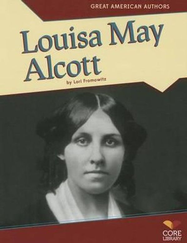 Cover Art for 9781617837654, Louisa May Alcott by Lori Fromowitz