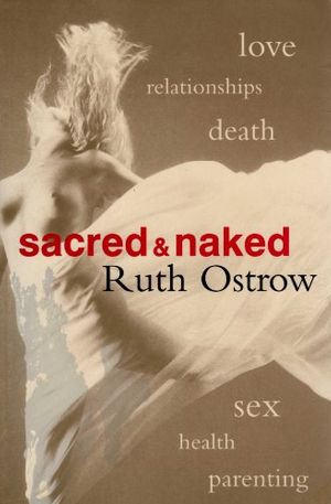 Cover Art for 9781740661515, Sacred and Naked by Ruth Ostrow
