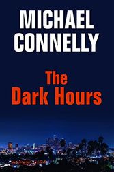 Cover Art for 9781444848984, The Dark Hours by Michael Connelly
