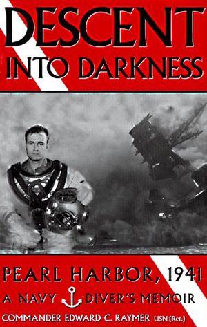 Cover Art for 9780891415893, Descent into Darkness: Pearl Harbor, 1941 - A Navy Diver's Memoir by Edward C. Raymer