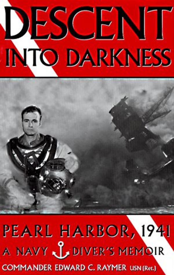 Cover Art for 9780891415893, Descent into Darkness: Pearl Harbor, 1941 - A Navy Diver's Memoir by Edward C. Raymer