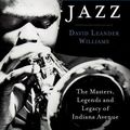 Cover Art for 9781540209832, Indianapolis Jazz: The Masters, Legends and Legacy of Indiana Avenue by David Leander Williams
