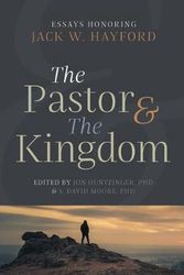 Cover Art for 9781945529849, The Pastor & the Kingdom: Essays Honoring Jack W. Hayford by Jon Huntzinger