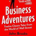 Cover Art for 9781497691612, Business Adventures Twelve Classic Tales from the World of Wall Street by John Brooks