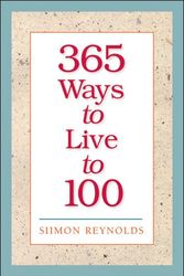 Cover Art for 9780740710209, 365 Ways to Live to 100 by Siimon Reynolds