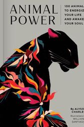 Cover Art for 9781797209531, Animal Power: 100 Animals to Energize Your Life and Awaken Your Soul by Alyson Charles
