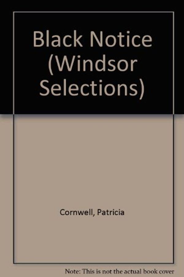 Cover Art for 9780754013426, Black Notice (Windsor Selections) by Patricia Cornwell