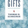 Cover Art for B07D7KSGTR, Spiritual Gifts: What They Are and Why They Matter by Thomas R. Schreiner